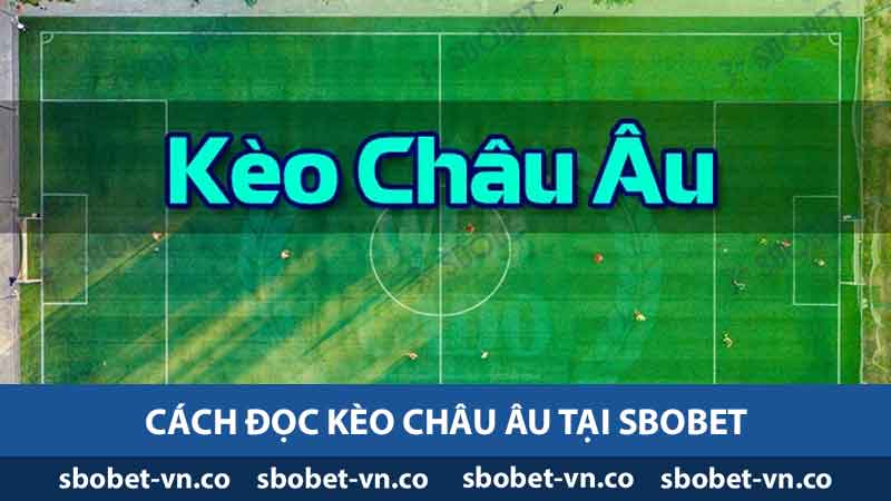 Cách đọc kèo Châu Âu tại Sbobet