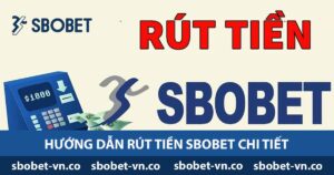 Hướng dẫn rút tiền Sbobet chi tiết