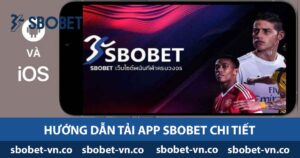 Hướng dẫn tải app Sbobet chi tiết