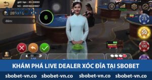 Khám phá Dealer xóc đĩa tại Sbobet