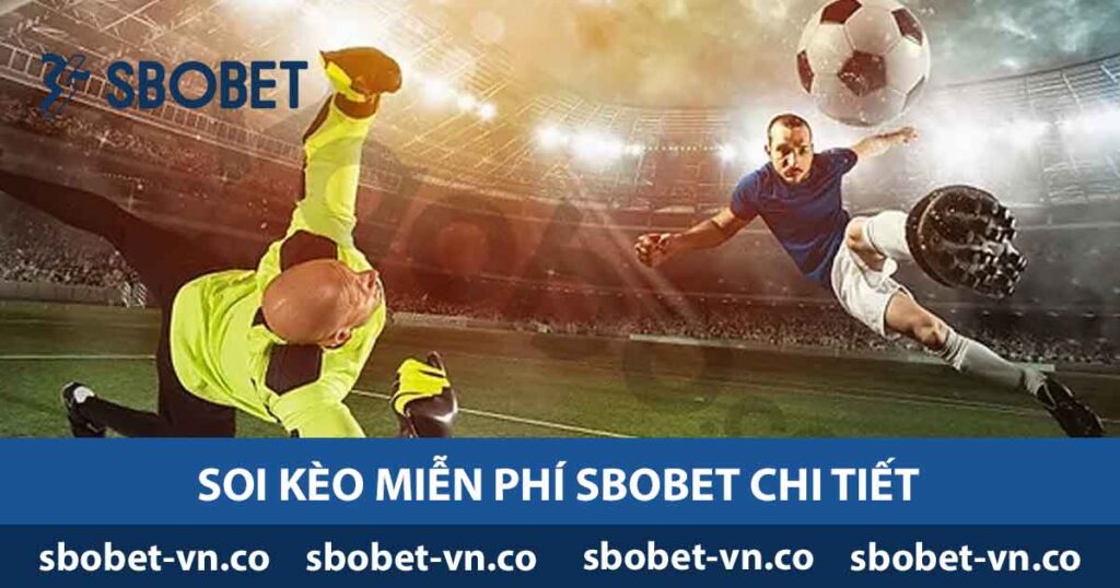 Soi kèo miễn phí Sbobet chi tiết